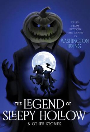 The Legend of Sleepy Hollow & Other Stories by Washington Irving