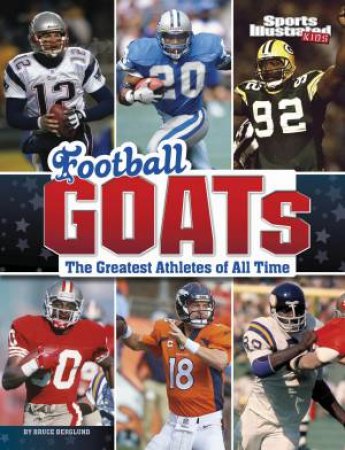 Sports Illustrated Kids GOATs: Football GOATS by Bruce Berglund