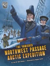 Deadly Expeditions The Vanished Northwest Passage Arctic Expedition