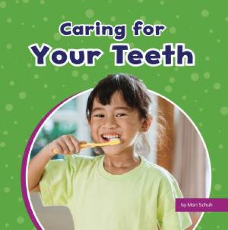 Take Care Of Yourself: Caring for Your Teeth by Mari Schuh