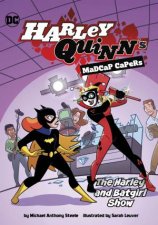 Harley Quinns Madcap Capers The Harley and Batgirl Show