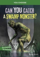 You Choose Can You Catch A Swamp Monster
