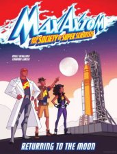 Max Axiom and the Super Scientists Returning to the Moon