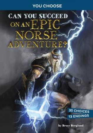 You Choose: Ancient Norse Myths: Can You Succeed on an Epic Norse Adventure?