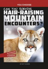 You Choose Wild Encounters Can You Survive HairRaising Mountain Encounters