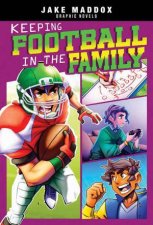 Jake Maddox Graphic Novels Keeping Football in the Family
