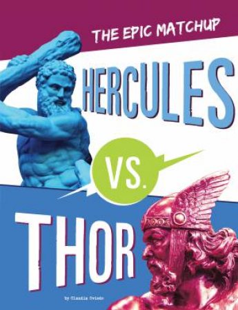 Mythology Matchups: The Epic Matchup - Hercules vs. Thor by Claudia Oviedo
