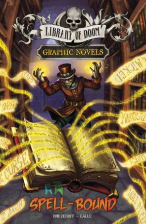 Library Of Doom Graphic Novels: Spell-Bound by Steve Brezenoff