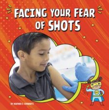 Facing Your Fears Facing Your Fear of Shots