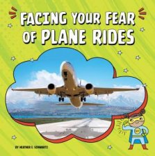 Facing Your Fears Facing Your Fear of Plane Rides