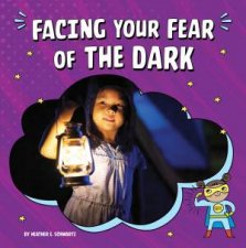 Facing Your Fears Facing Your Fear of The Dark