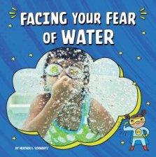 Facing Your Fears Facing Your Fear of Water