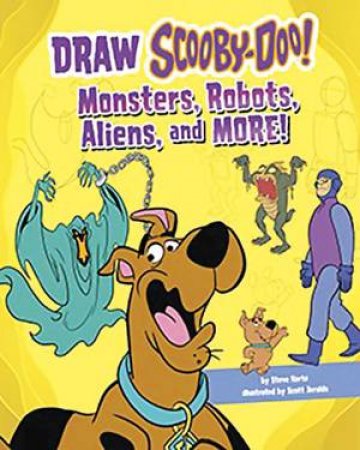 Draw Scooby-Doo Monsters, Robots, Aliens and More by Steve Korte