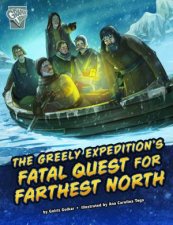 Deadly Expeditions The Greely Expeditions Fatal Quest for Farthest North