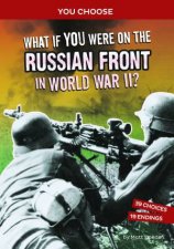 You Choose  World War II Frontlines What If You Were on the Russian Front in World War II