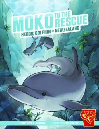 Heroic Animals: Moko to the Rescue by Matthew K Manning