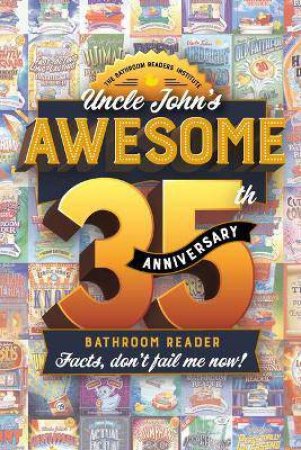 Uncle John's Awesome 35th Anniversary Bathroom Reader by Various