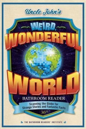 Uncle John's Weird, Wonderful World Bathroom Reader by Unknown