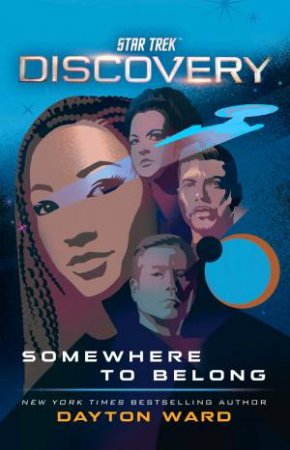 Star Trek: Discovery: Somewhere To Belong by Dayton Ward