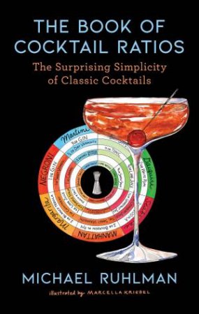 The Book of Cocktail Ratios by Michael Ruhlman & Marcella Kriebel