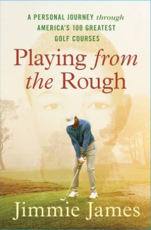 Playing from the Rough by Jimmie James