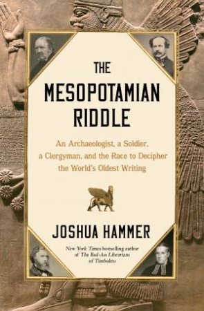 The Mesopotamian Riddle by Joshua Hammer