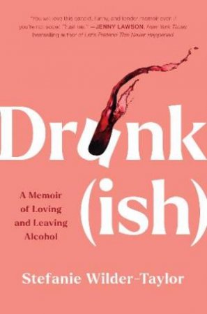 Drunk-ish by Stefanie Wilder-Taylor