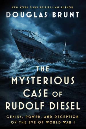 The Mysterious Case of Rudolf Diesel by Douglas Brunt