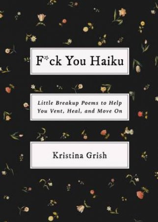 F*ck You Haiku by Kristina Grish