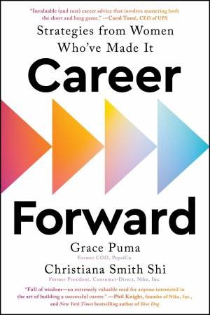 Career Forward by Grace Puma & Christiana Smith Shi