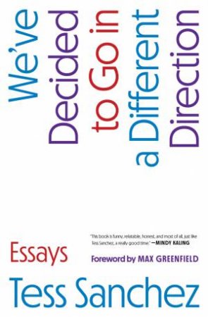 We've Decided to Go in a Different Direction by Tess Sanchez & Max Greenfield