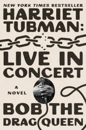 Harriet Tubman: Live in Concert by Bob the Drag Queen