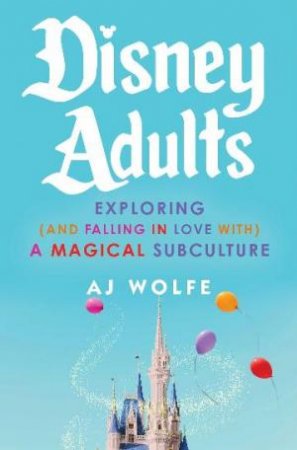 Disney Adults by AJ Wolfe