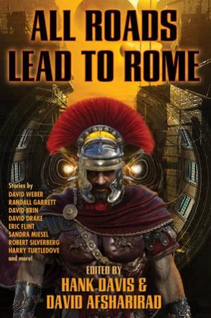All Roads Lead to Rome by Hank Davis & David Afsharirad