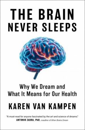 The Brain Never Sleeps by Karen van Kampen