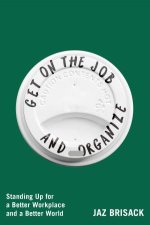 Get on the Job and Organize