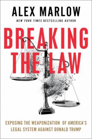 Breaking the Law by Alex Marlow