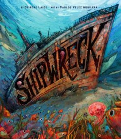 Shipwreck by Deirdre Laide & Carlos Velez