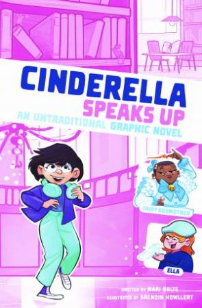 I Fell Into A Fairytale: Cinderella Speaks Up by Mari Bolte