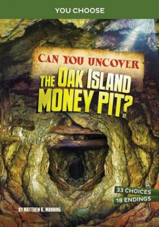 You Choose - Treasure Hunters: Can You Uncover the Oak Island Money Pit by Matthew K Manning
