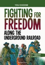 You Choose  Seeking History Fighting for Freedom Along the Underground Railroad
