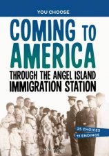 You Choose  Seeking History Coming to America Through the Angel Island Immigration Station