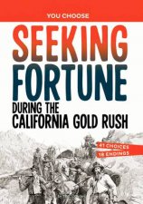You Choose  Seeking History Seeking Fortune During the California Gold Rush