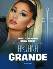 Behind The Scenes Biographies What You Never Knew About Ariana Grande