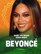 Behind The Scenes Biographies What You Never Knew About Beyonce