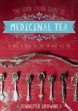 The Good Living Guide to Medicinal Tea