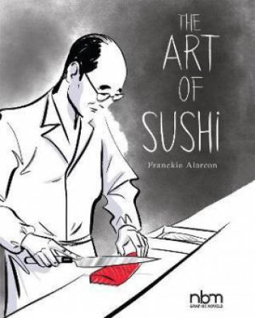 The Art Of Sushi by Franckie Alarcon