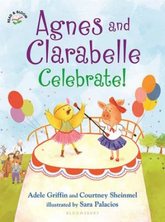 Agnes And Clarabelle Celebrate! by Adele Griffin & Courtney Sheinmel 