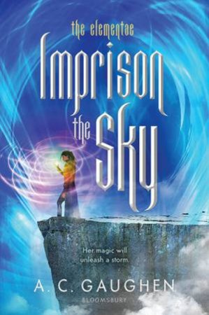 Imprison the Sky by A.C. Gaughen