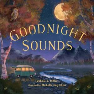 Goodnight Sounds by Debbie S. Miller & Michelle Jing Chan